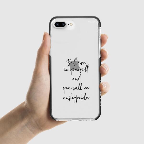 iPhone Case - Believe In Yourself And You Will Be Unstoppable